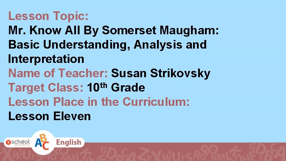 Lesson Topic: Mr. Know All By Somerset Maugham: Basic Understanding, Analysis and Interpretation Name