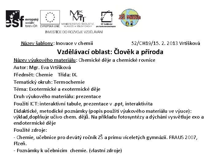 Název šablony: Inovace v chemii 52/CH 19/15. 2. 2013 Vrtišková Vzdělávací oblast: Člověk a