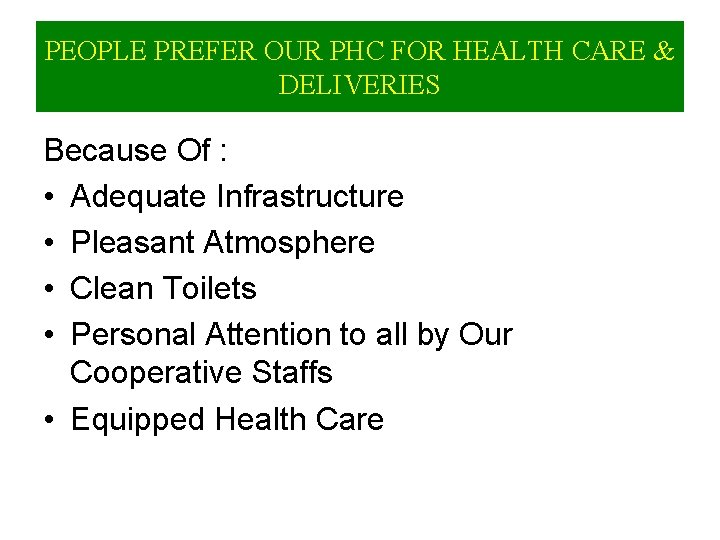 PEOPLE PREFER OUR PHC FOR HEALTH CARE & DELIVERIES Because Of : • Adequate