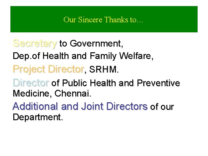 Our Sincere Thanks to… Secretary to Government, Dep. of Health and Family Welfare, Project