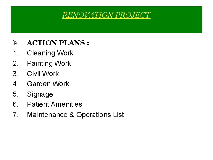 RENOVATION PROJECT Ø 1. 2. 3. 4. 5. 6. 7. ACTION PLANS : Cleaning