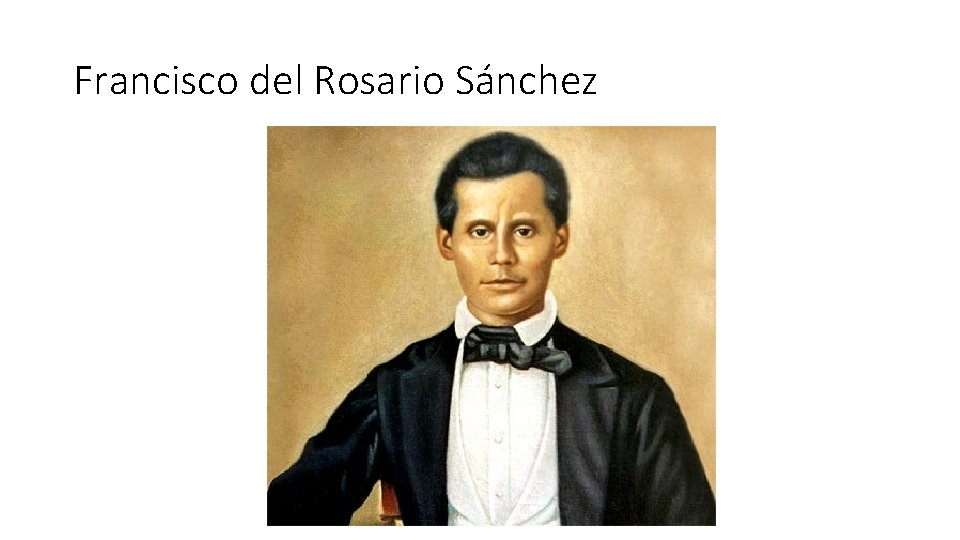 Francisco del Rosario Sánchez Francisco del Rosario Sánchez