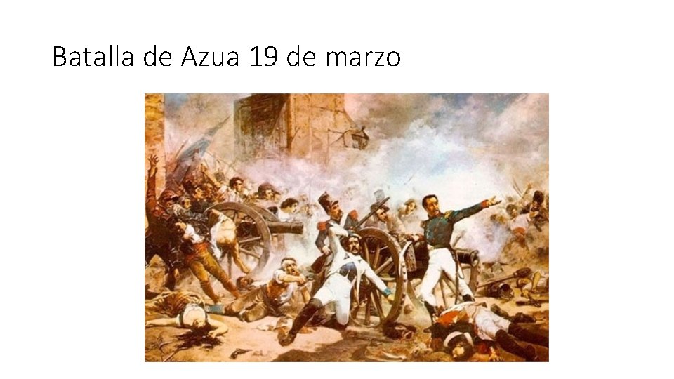 Batalla de Azua 19 de marzo Batalla de Azua 19 de marzo