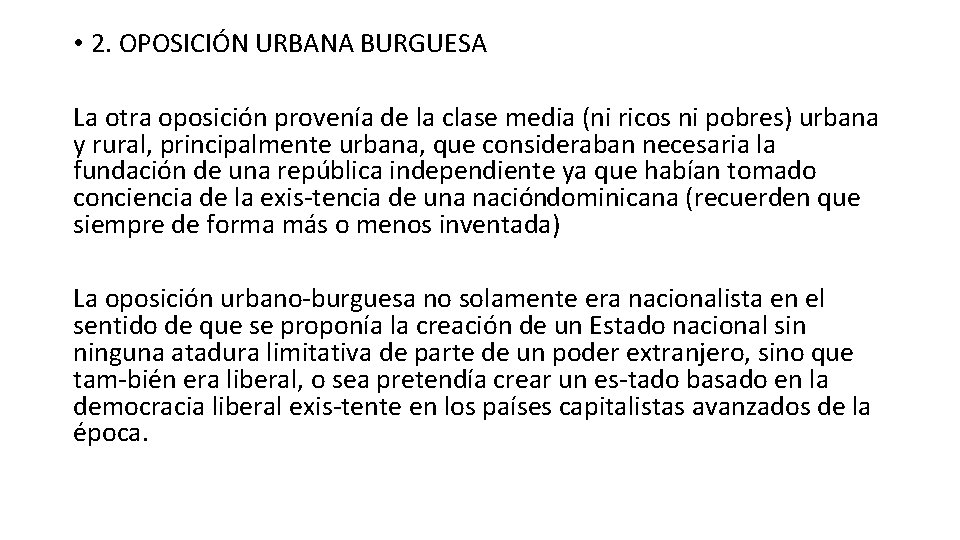 • 2. OPOSICIÓN URBANA BURGUESA La otra oposición provenía de la clase media • 2. OPOSICIÓN URBANA BURGUESA La otra oposición provenía de la clase media
