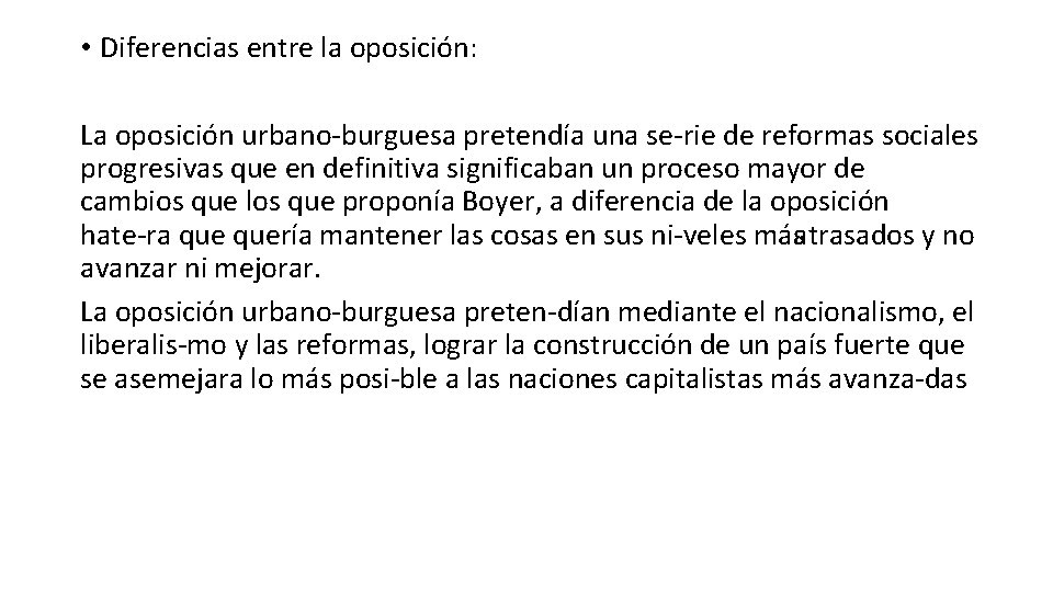 • Diferencias entre la oposición: La oposición urbano burguesa pretendía una se rie • Diferencias entre la oposición: La oposición urbano burguesa pretendía una se rie