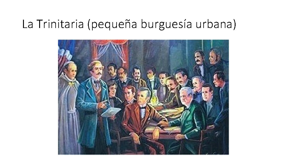 La Trinitaria (pequeña burguesía urbana) La Trinitaria (pequeña burguesía urbana)