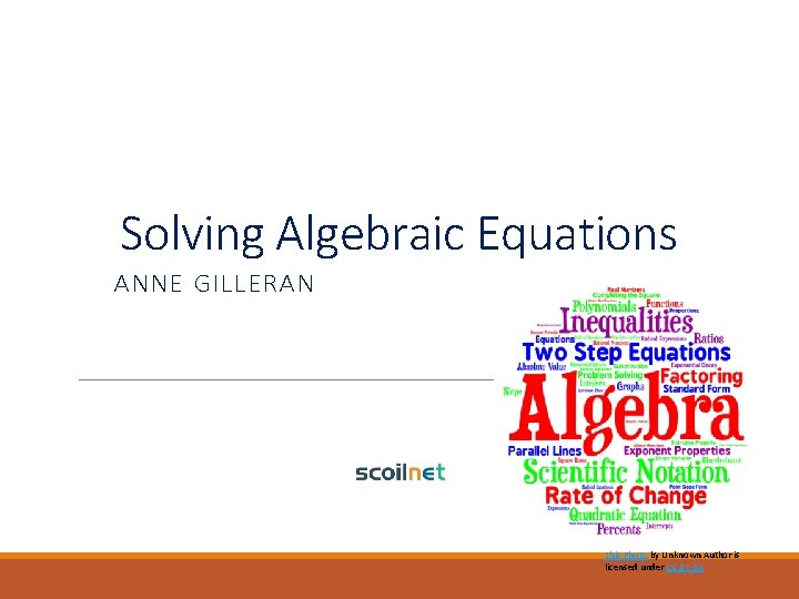 Solving Algebraic Equations ANNE GILLERAN This Photo by Unknown Author is licensed under CC