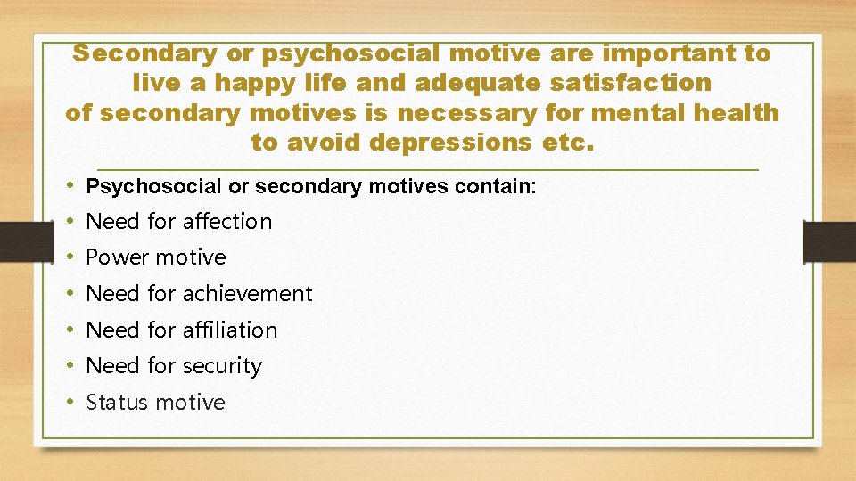 Secondary or psychosocial motive are important to live a happy life and adequate satisfaction