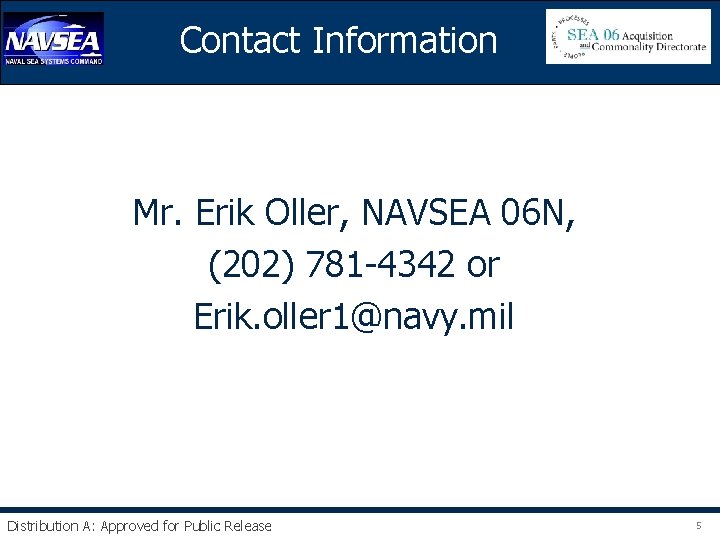 Contact Information Mr. Erik Oller, NAVSEA 06 N, (202) 781 -4342 or Erik. oller