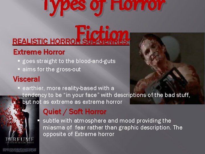 Types of Horror Fiction REALISTIC HORROR SUB-GENRES: Extreme Horror § goes straight to the