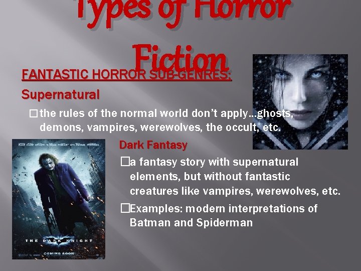 Types of Horror Fiction FANTASTIC HORROR SUB-GENRES: Supernatural � the rules of the normal