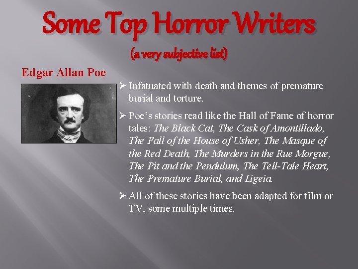 Some Top Horror Writers (a very subjective list) Edgar Allan Poe Ø Infatuated with