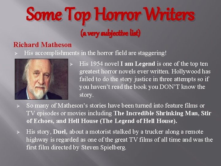 Some Top Horror Writers (a very subjective list) Richard Matheson Ø His accomplishments in