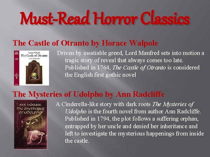 Must-Read Horror Classics The Castle of Otranto by Horace Walpole Driven by insatiable greed,