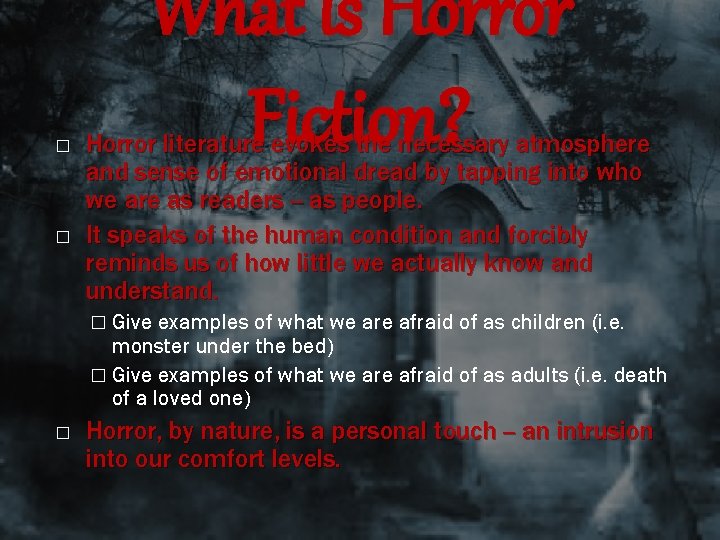 � � What is Horror Fiction? Horror literature evokes the necessary atmosphere and sense