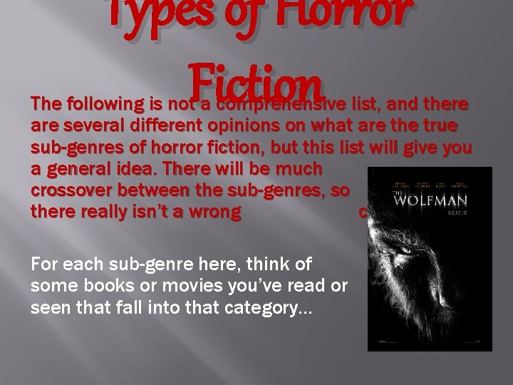 Types of Horror Fiction The following is not a comprehensive list, and there are