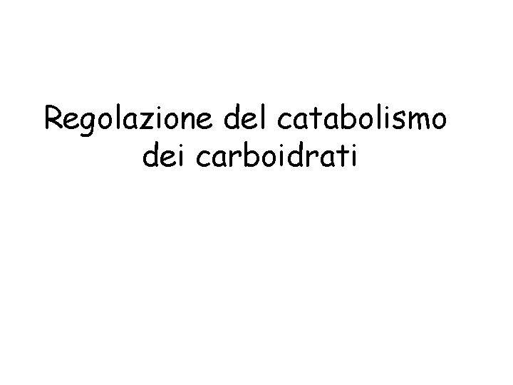 Regolazione del catabolismo dei carboidrati 