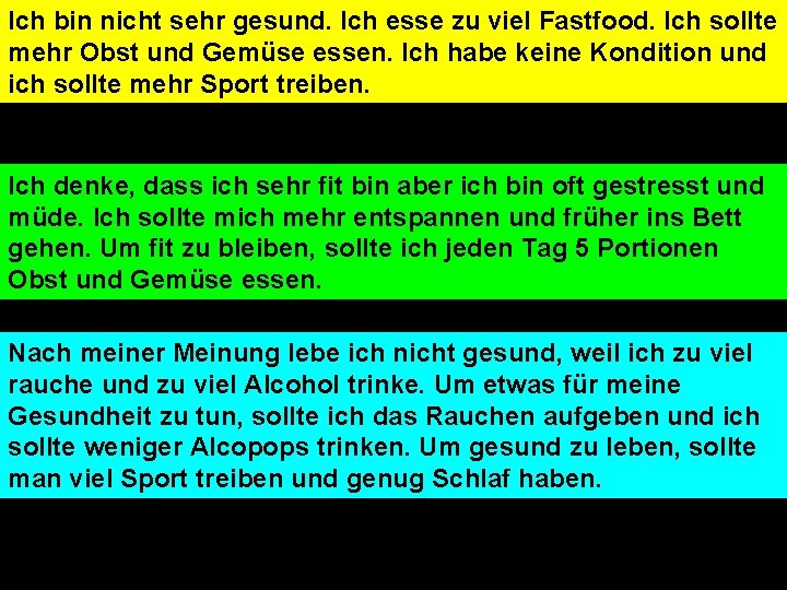 IIch ambin notnicht verysehr healthy. gesund. I eat Ich too esse muchzufastfood. viel Fastfood.