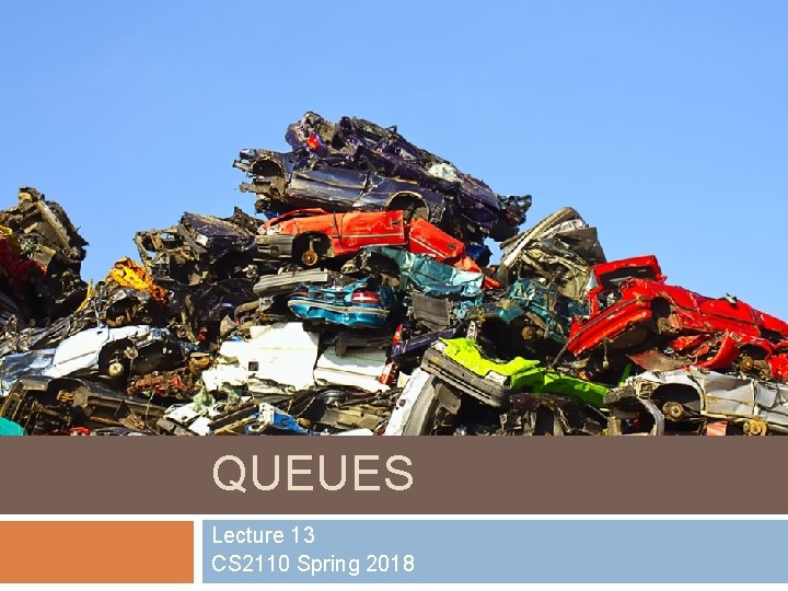 HEAPS & PRIORITY QUEUES Lecture 13 CS 2110 Spring 2018 