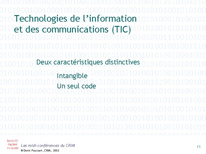 Technologies de l’information et des communications (TIC) Deux caractéristiques distinctives Intangible Un seul code