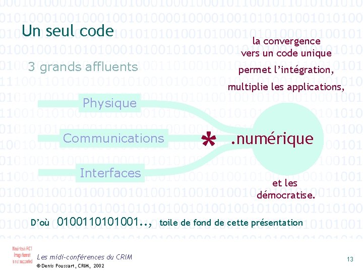 Un seul code la convergence vers un code unique 3 grands affluents permet l’intégration,