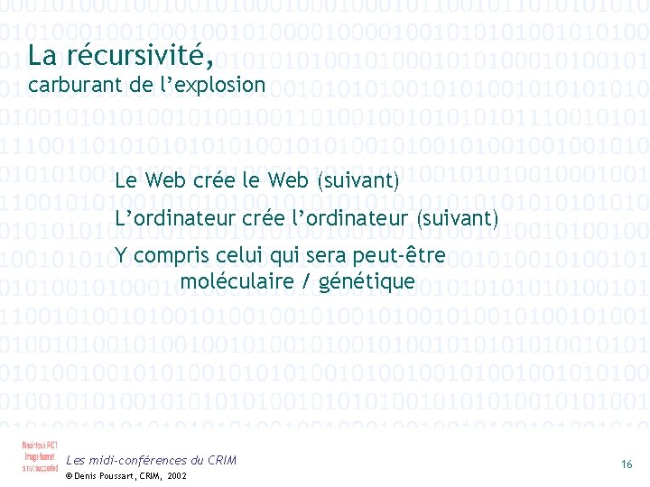 La récursivité, carburant de l’explosion Le Web crée le Web (suivant) L’ordinateur crée l’ordinateur