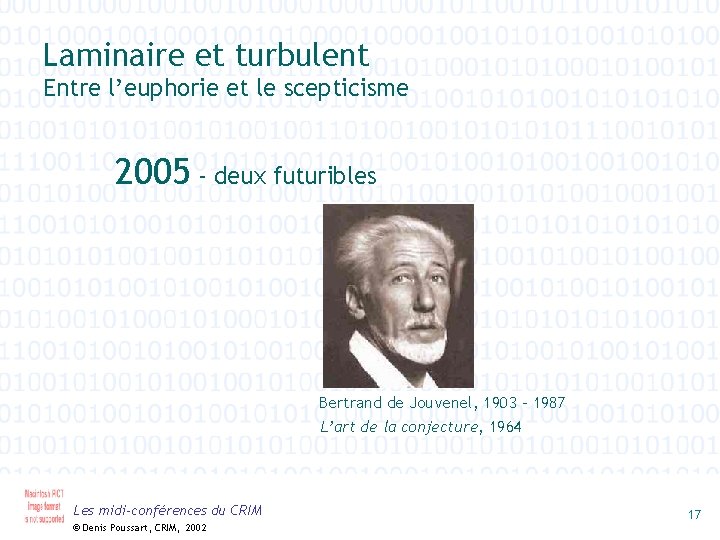 Laminaire et turbulent Entre l’euphorie et le scepticisme 2005 - deux futuribles Bertrand de