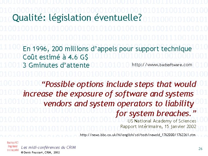 Qualité: législation éventuelle? En 1996, 200 millions d’appels pour support technique Coût estimé à