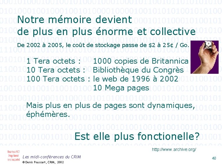 Notre mémoire devient de plus en plus énorme et collective De 2002 à 2005,