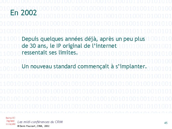 En 2002 Depuis quelques années déjà, après un peu plus de 30 ans, le