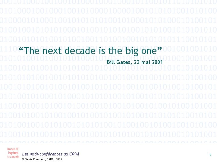“The next decade is the big one” Bill Gates, 23 mai 2001 Les midi-conférences