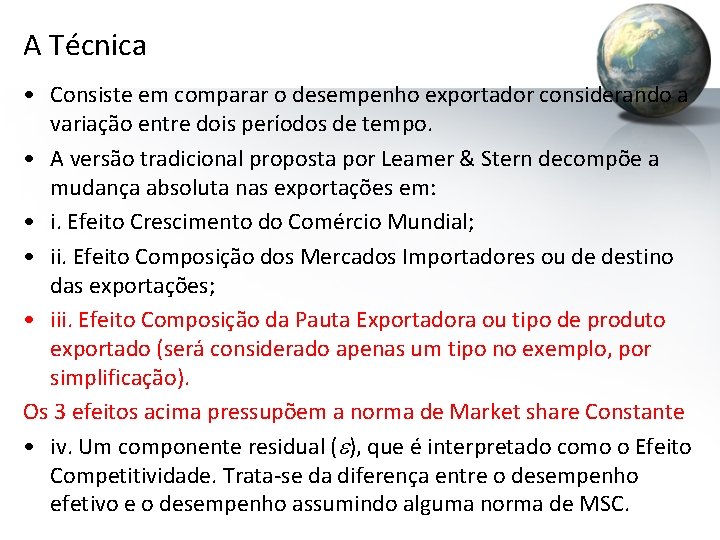 A Técnica • Consiste em comparar o desempenho exportador considerando a variação entre dois A Técnica • Consiste em comparar o desempenho exportador considerando a variação entre dois