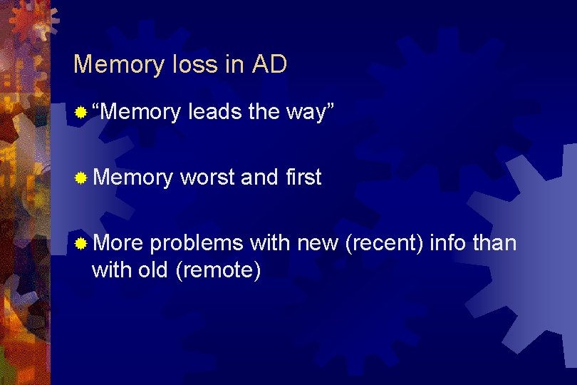 Memory loss in AD ® “Memory ® More leads the way” worst and first