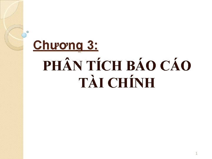 Chương 3: PH N TÍCH BÁO CÁO TÀI CHÍNH 1 