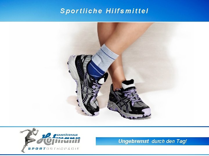 Sportliche Hilfsmittel Ungebremst durch den Tag! 