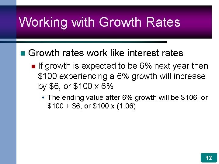 Working with Growth Rates n Growth rates work like interest rates n If growth