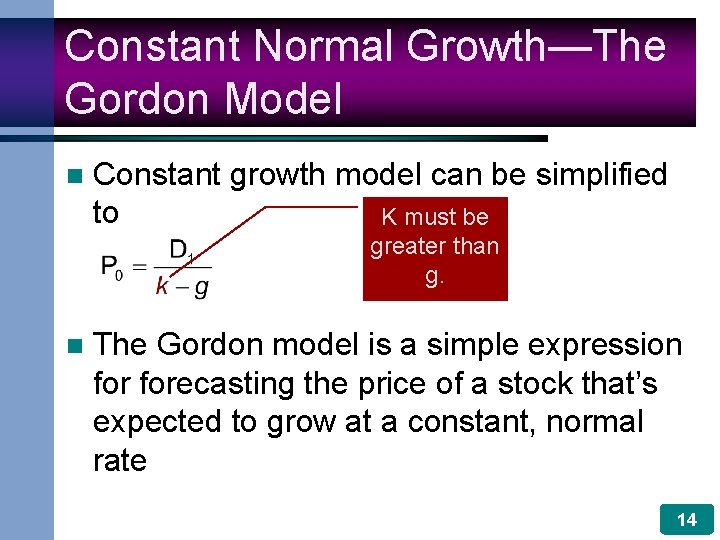 Constant Normal Growth—The Gordon Model n Constant growth model can be simplified to K