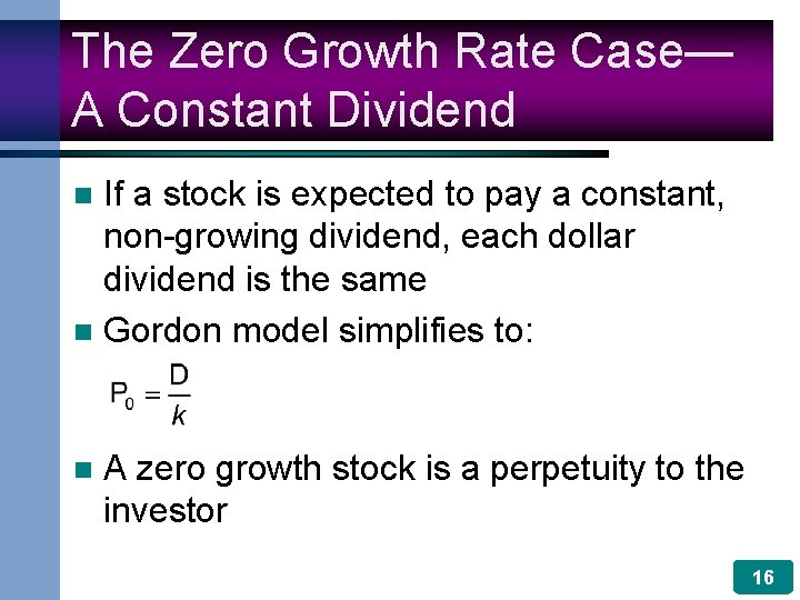 The Zero Growth Rate Case— A Constant Dividend If a stock is expected to