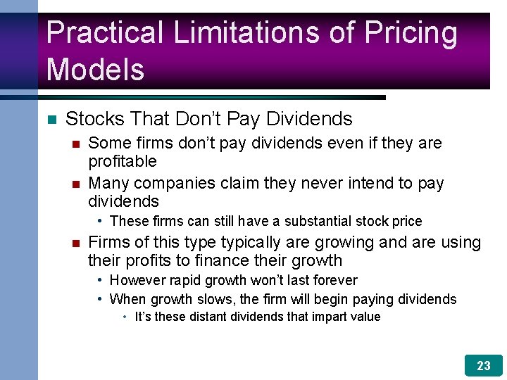 Practical Limitations of Pricing Models n Stocks That Don’t Pay Dividends n n Some