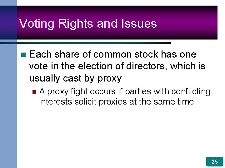 Voting Rights and Issues n Each share of common stock has one vote in