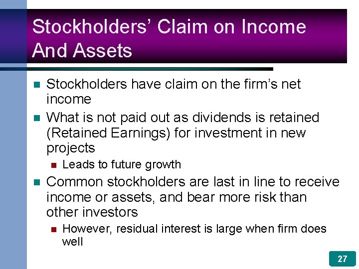 Stockholders’ Claim on Income And Assets n n Stockholders have claim on the firm’s