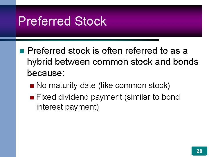 Preferred Stock n Preferred stock is often referred to as a hybrid between common