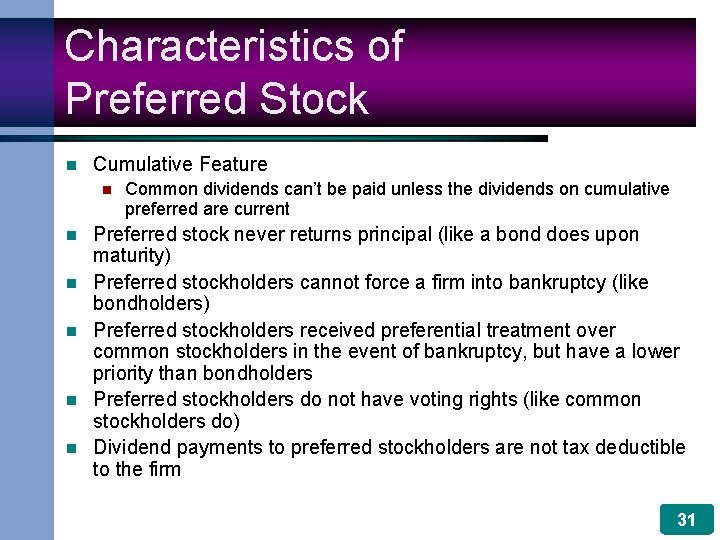 Characteristics of Preferred Stock n Cumulative Feature n n n Common dividends can’t be