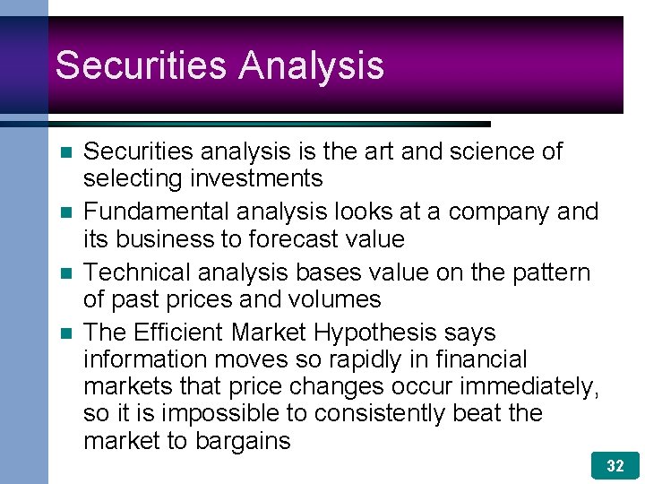 Securities Analysis n n Securities analysis is the art and science of selecting investments
