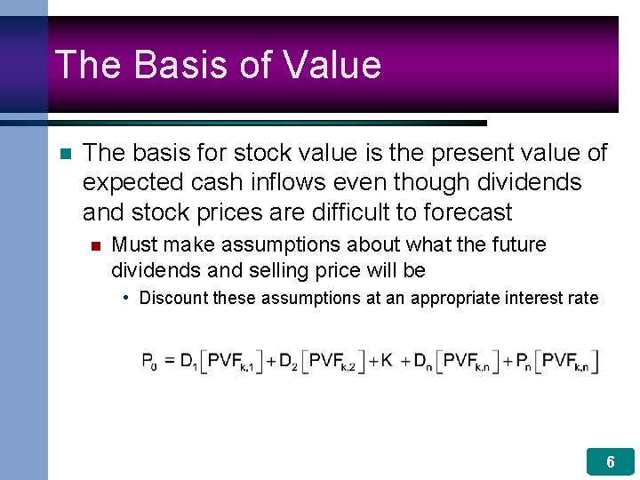 The Basis of Value n The basis for stock value is the present value