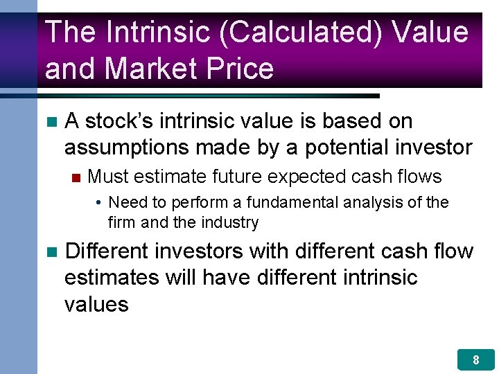 The Intrinsic (Calculated) Value and Market Price n A stock’s intrinsic value is based