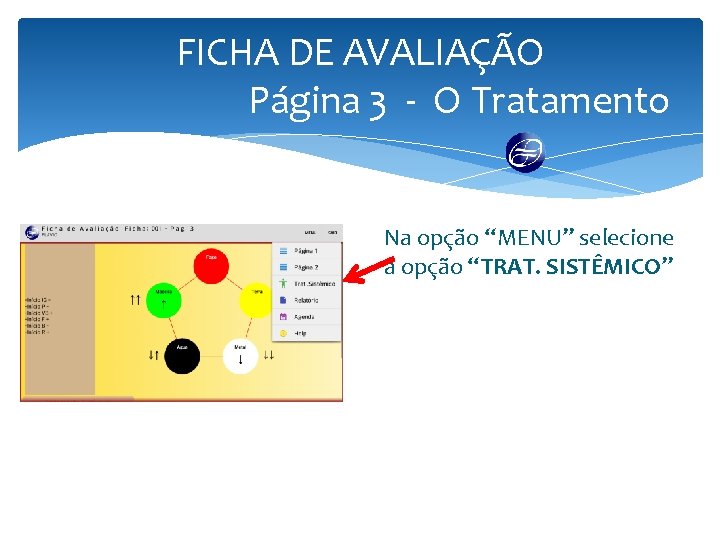 FICHA DE AVALIAÇÃO Página 3 - O Tratamento Na opção “MENU” selecione a opção