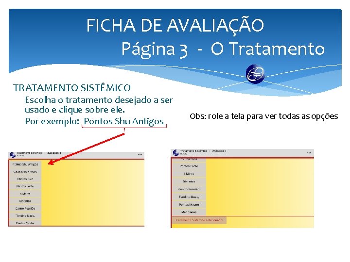 FICHA DE AVALIAÇÃO Página 3 - O Tratamento TRATAMENTO SISTÊMICO Escolha o tratamento desejado