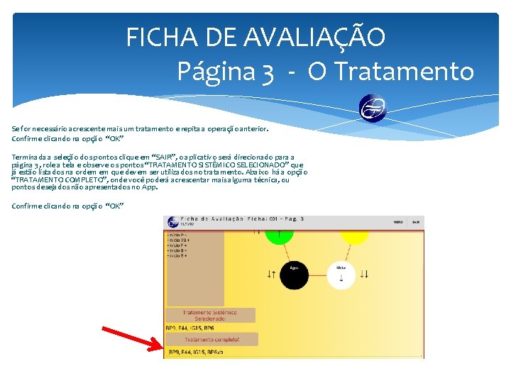 FICHA DE AVALIAÇÃO Página 3 - O Tratamento Se for necessário acrescente mais um