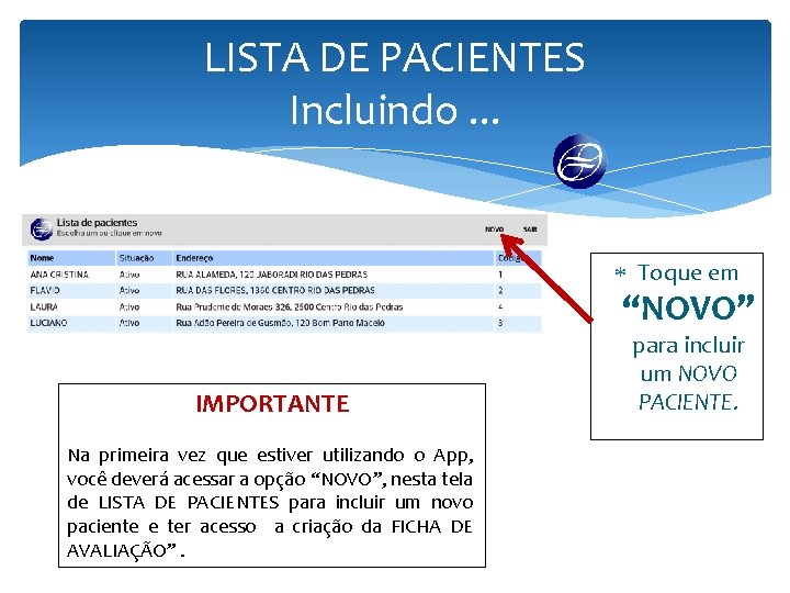 LISTA DE PACIENTES Incluindo. . . Toque em “NOVO” IMPORTANTE Na primeira vez que